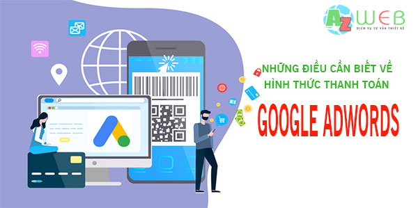 Các hình thức thanh toán Google Adwords